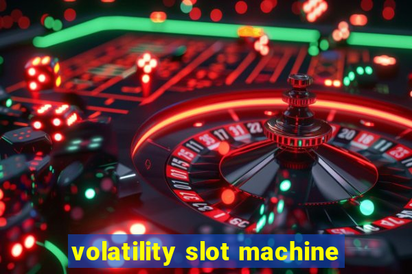 volatility slot machine