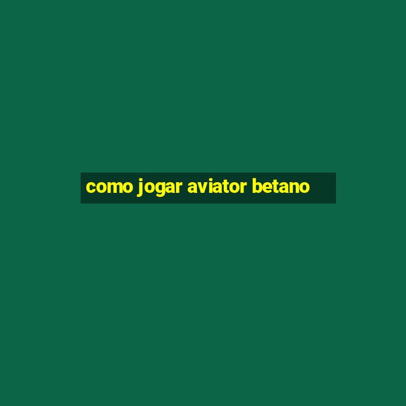 como jogar aviator betano