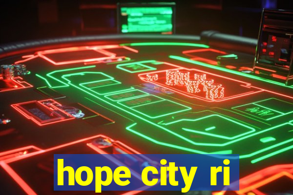 hope city ri