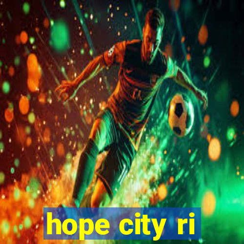 hope city ri