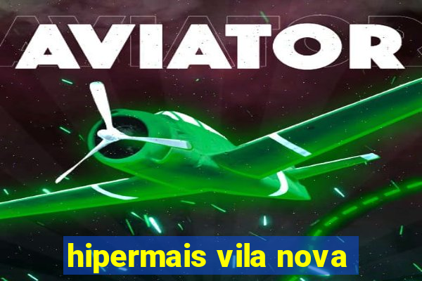 hipermais vila nova