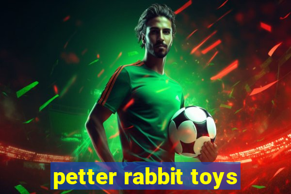 petter rabbit toys