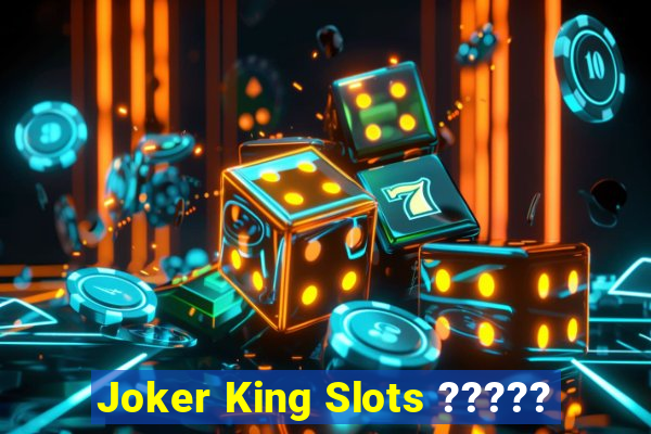 Joker King Slots ?????