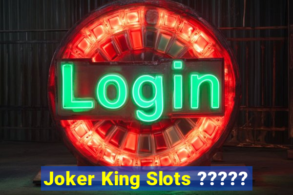 Joker King Slots ?????