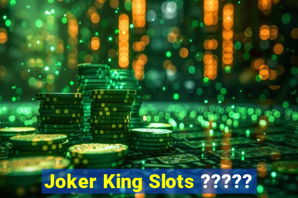 Joker King Slots ?????