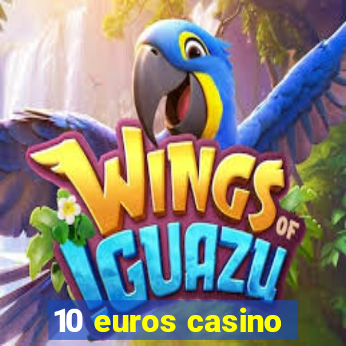 10 euros casino