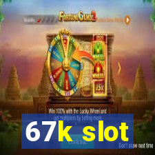 67k slot