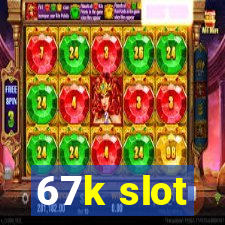 67k slot