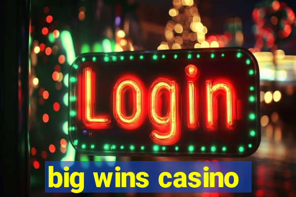 big wins casino