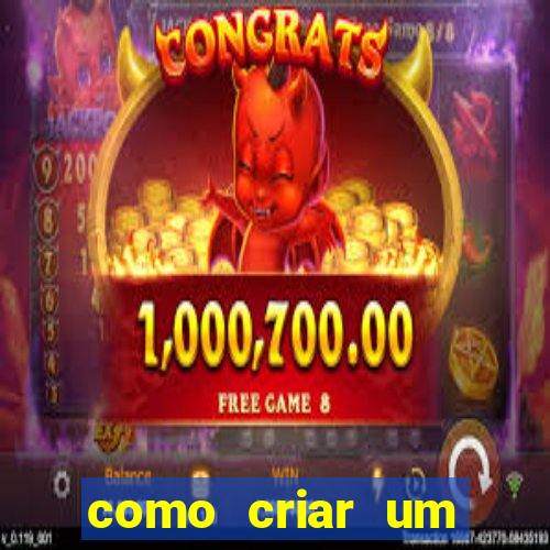 como criar um cassino online gr谩tis