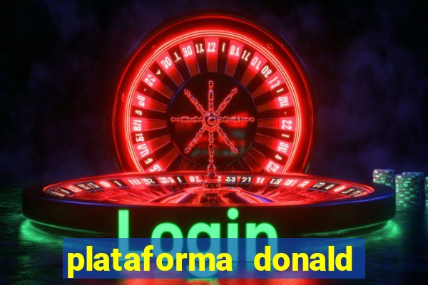 plataforma donald bet é confiável