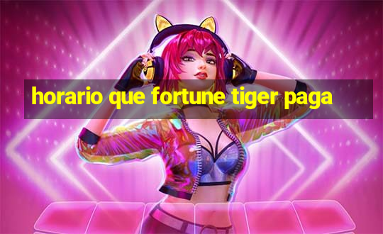 horario que fortune tiger paga