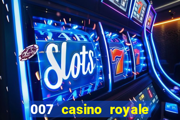 007 casino royale assistir topflix