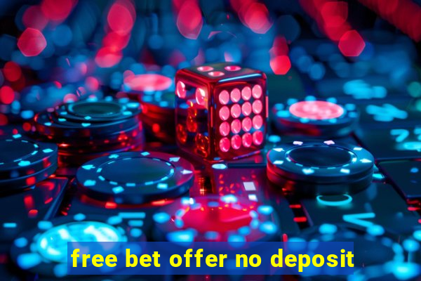 free bet offer no deposit