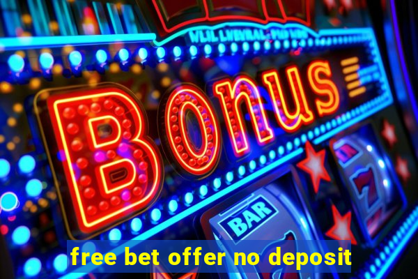 free bet offer no deposit