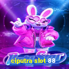 ciputra slot 88