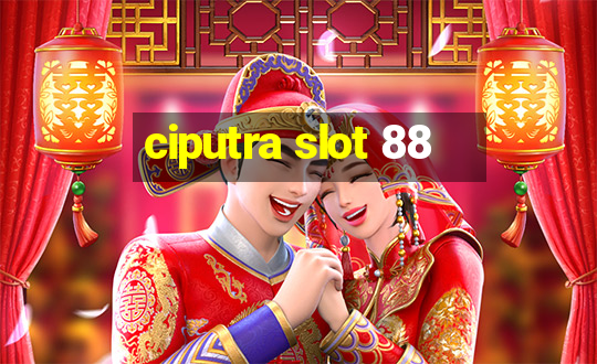 ciputra slot 88