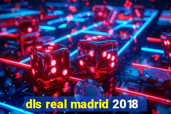 dls real madrid 2018