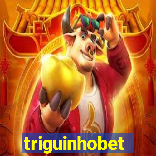 triguinhobet