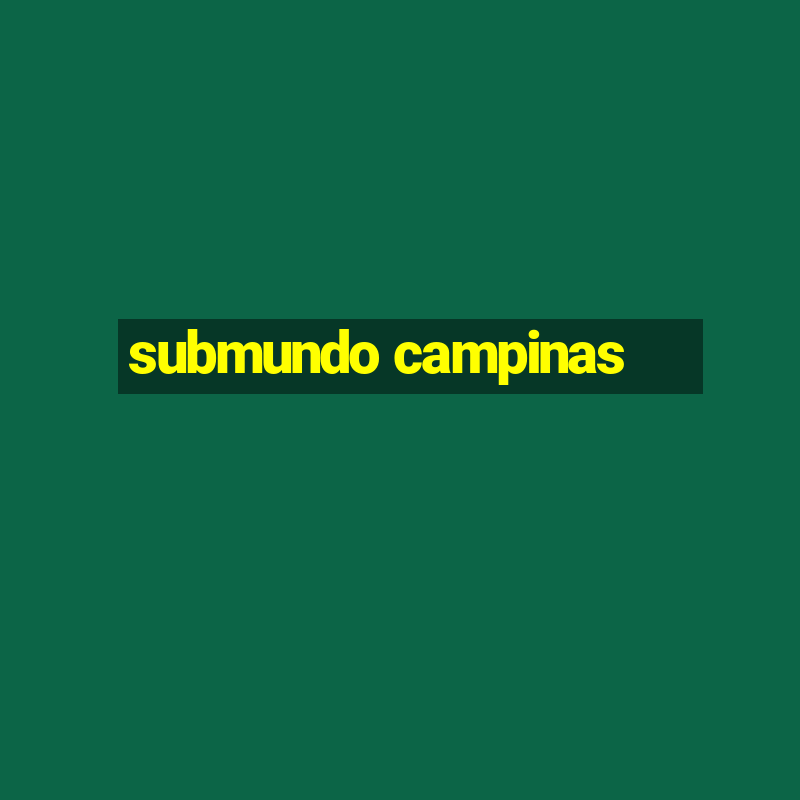 submundo campinas