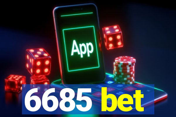 6685 bet