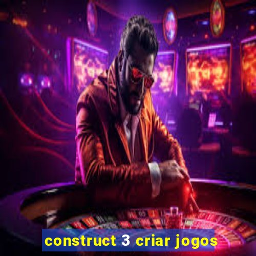 construct 3 criar jogos