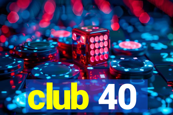 club 40