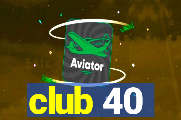 club 40