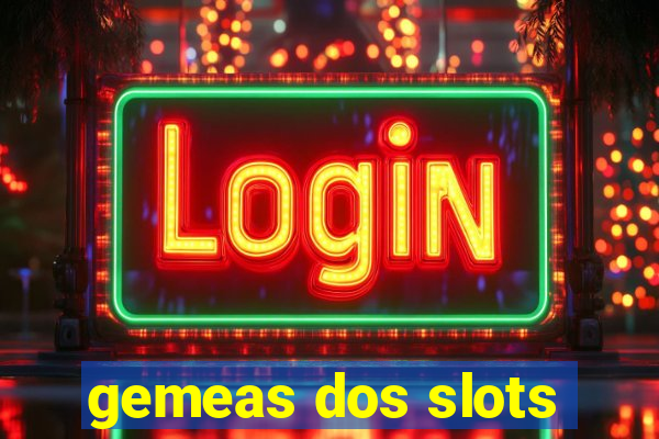 gemeas dos slots