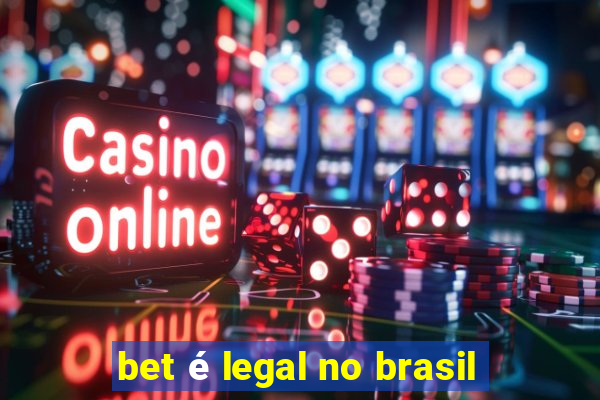 bet é legal no brasil