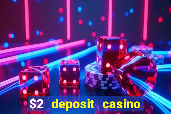 $2 deposit casino nz 2022