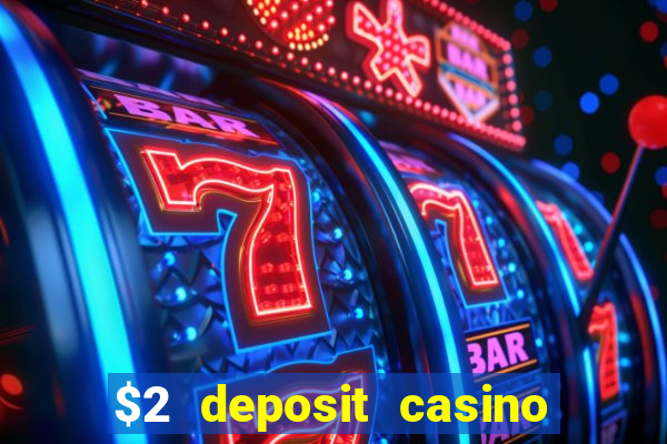 $2 deposit casino nz 2022