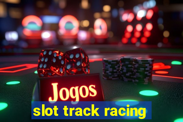 slot track racing