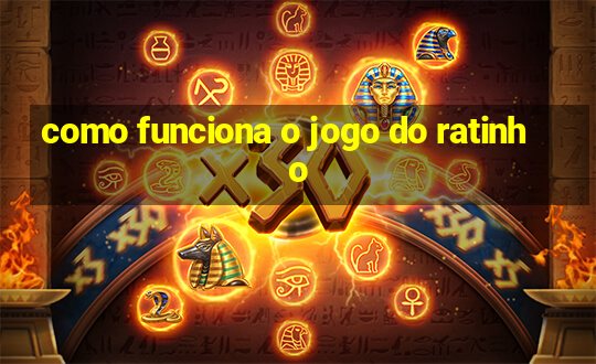 como funciona o jogo do ratinho