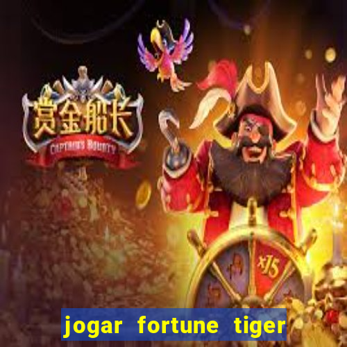 jogar fortune tiger de graca