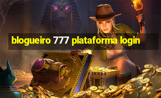 blogueiro 777 plataforma login