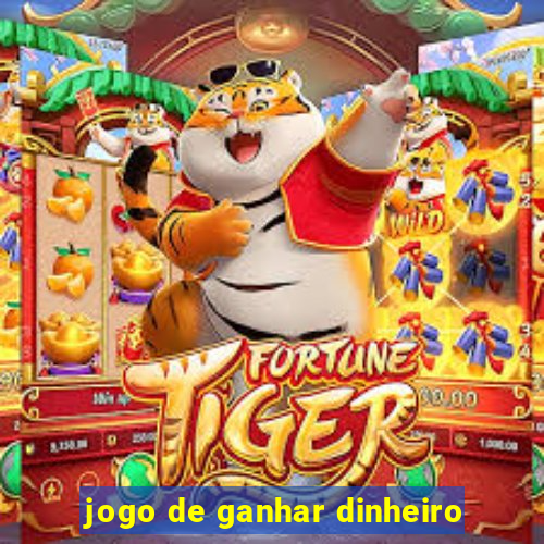 jogo de ganhar dinheiro