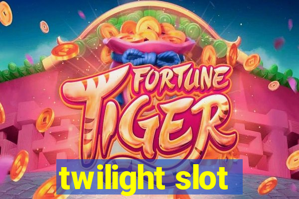 twilight slot