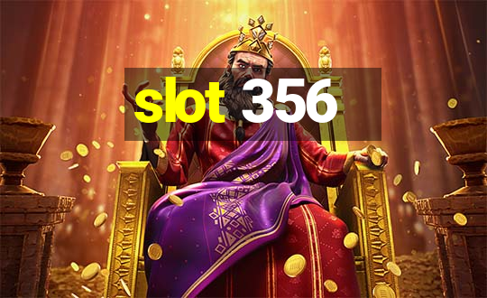 slot 356