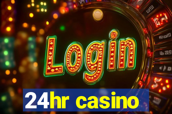 24hr casino