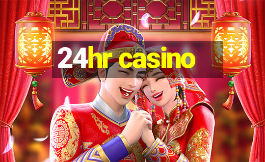 24hr casino