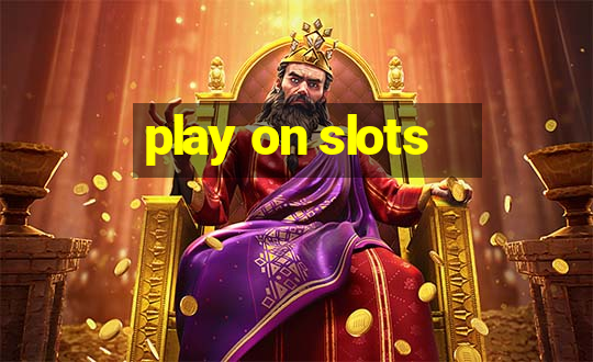 play on slots