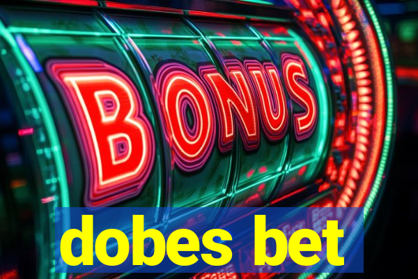 dobes bet