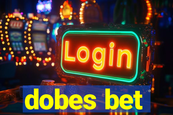 dobes bet