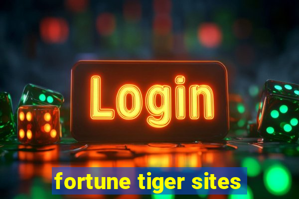 fortune tiger sites