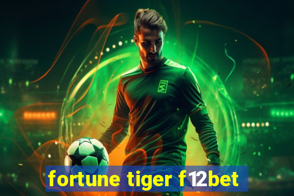 fortune tiger f12bet