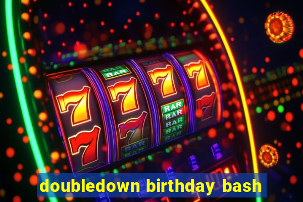 doubledown birthday bash