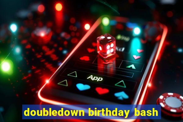 doubledown birthday bash