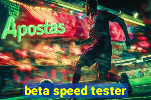 beta speed tester