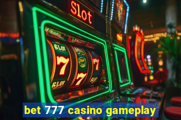 bet 777 casino gameplay